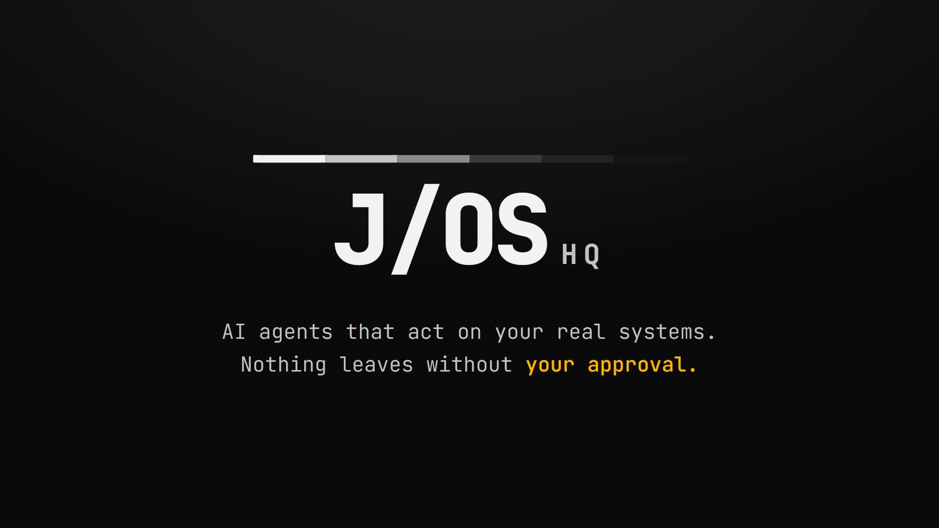 J/OS HQ: AI agents working with real systems behind an approval gate.